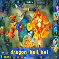 dragon ball kai legendado online